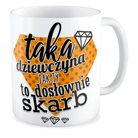Kubek dla DZIEWCZYNY Taka Dziewczyna to skarb